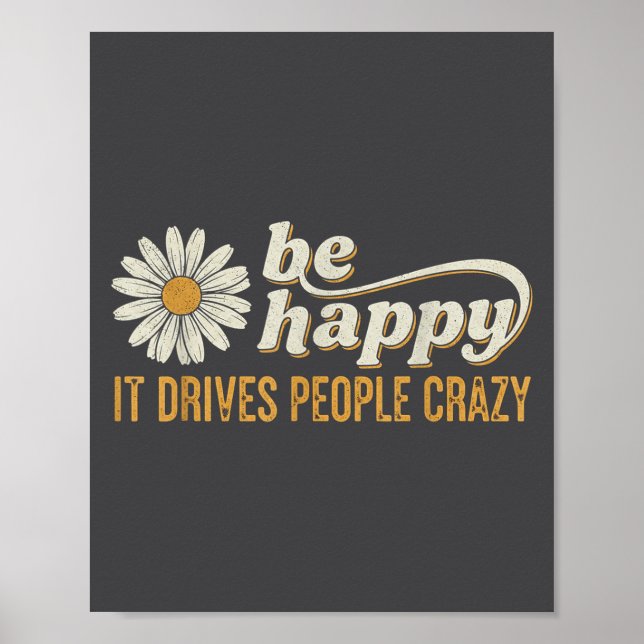 Sunflower Be Happy It Drives People Crazy Mental H Poster (Front)