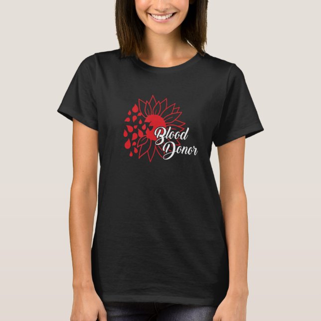 sunflower Blood Donor Donate Blood Donation T-Shirt (Front)
