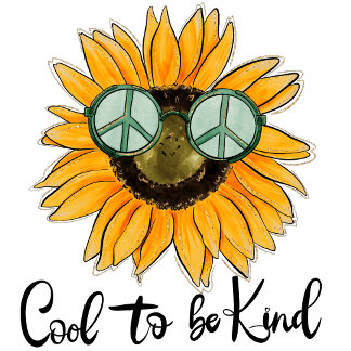 Sunflower cool to be kind women's T-Shirt