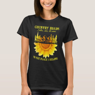 Sunflower Country Roads Take Me Home Funny Farmer T-Shirt