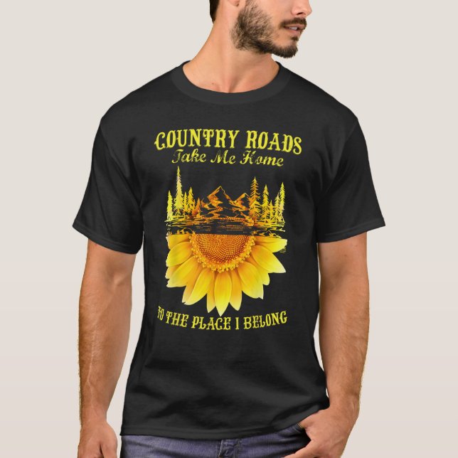 Sunflower Country Roads Take Me Home Funny Farmer  T-Shirt (Front)