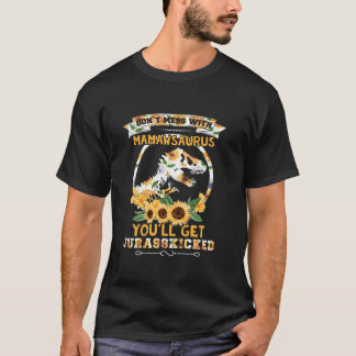 Sunflower Don t Mess With Mamawsaurus T rex Dinosa T-Shirt