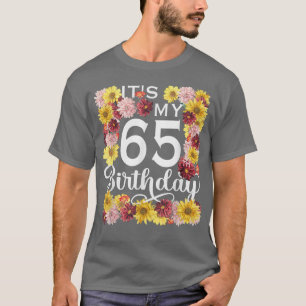 Sunflower Flower Its My 65th Birthday 65 Year Old T-Shirt