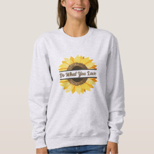 Sunflower Graphic Popular Quote Do What You Love Sweatshirt