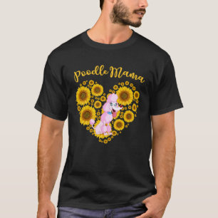 Sunflower Heart Poodle Mama Mother s Day T-Shirt