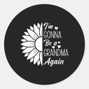 Sunflower I'm Gonna Be A Grandma Again Grandma Mot Classic Round Sticker
