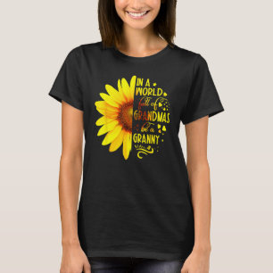 Sunflower In A World Full Of Grandmas Be A Granny  T-Shirt