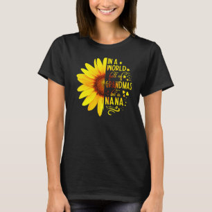 Sunflower In A World Full Of Grandmas Be Nana Moth T-Shirt