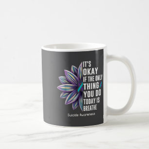 Sunflower Its Okay If The Only Thing You Do Today Coffee Mug