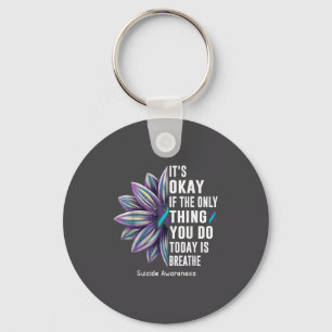 Sunflower Its Okay If The Only Thing You Do Today Keychain