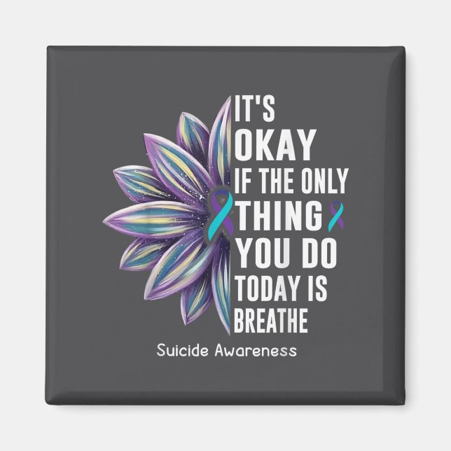 Sunflower Its Okay If The Only Thing You Do Today  Magnet (Front)