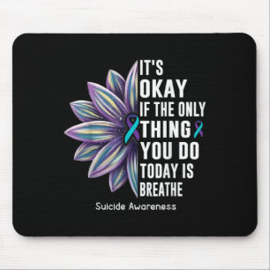 Sunflower Its Okay If The Only Thing You Do Today  Mouse Pad