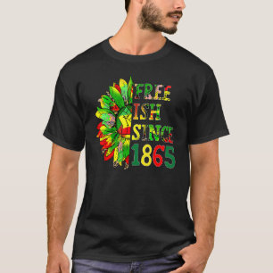 Sunflower Juneteenth Free Ish Since 1865 African B T-Shirt