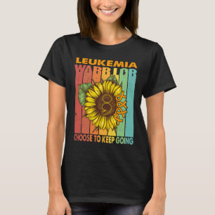 Sunflower Leukaemia Warrior Choose To Keep Going T-Shirt
