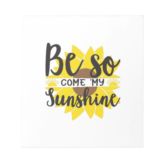 Sunflower Lover | Be So Come My Sunshine Notepad (Front)