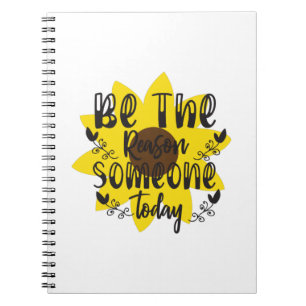 Sunflower Lover Be The Reason Someone Today Notebook
