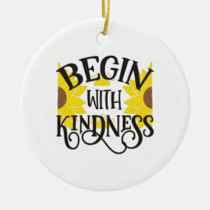 Sunflower Lover   Begin With Kindness Ceramic Ornament