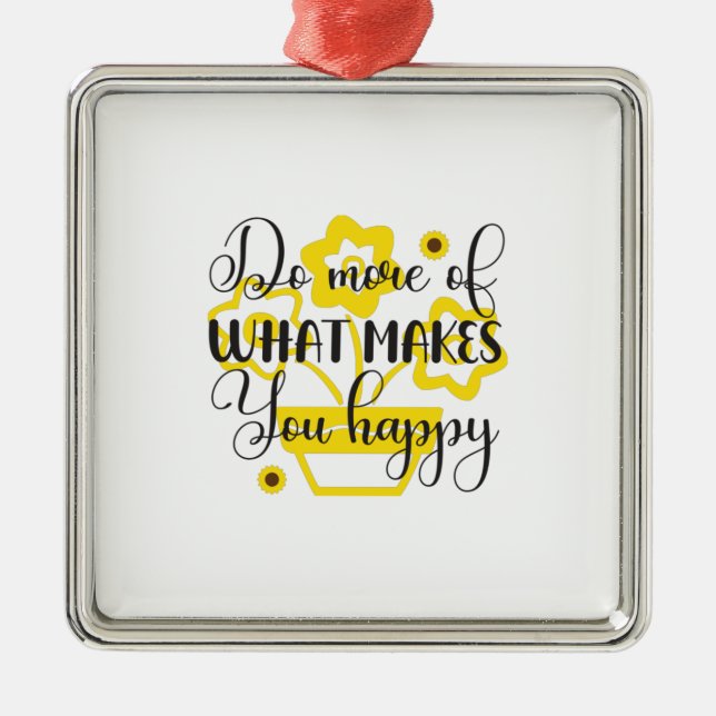 Sunflower Lover | Do More Of What Makes You Happy Metal Ornament (Front)