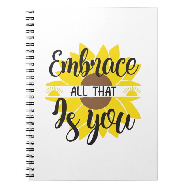 Sunflower Lover | Embrace All That As You Notebook (Front)