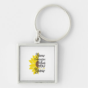 Sunflower Lover Grow Through What You Grow Keychain