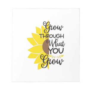 Sunflower Lover Grow Through What You Grow Notepad