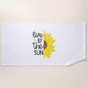 Sunflower Lover   Live By The Sun Beach Towel