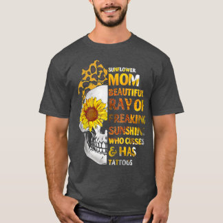Sunflower Mom Beautiful Ray Of Freaking Sunshine   T-Shirt
