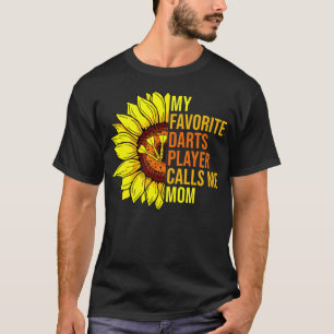 Sunflower My Favourite Darts Player Calls Me Mom T-Shirt