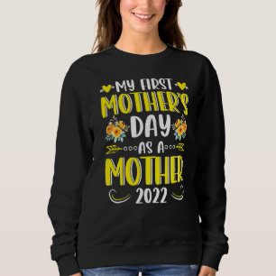Sunflower My First Mother's Day As A Mother Mother Sweatshirt