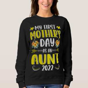 Sunflower My First Mother's Day As An Aunt Mothers Sweatshirt