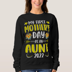 Sunflower My First Mother's Day As An Aunt Mothers Sweatshirt
