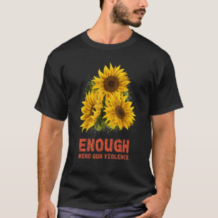 Sunflower Orange Peace Enough End Gun Violence Hea T-Shirt