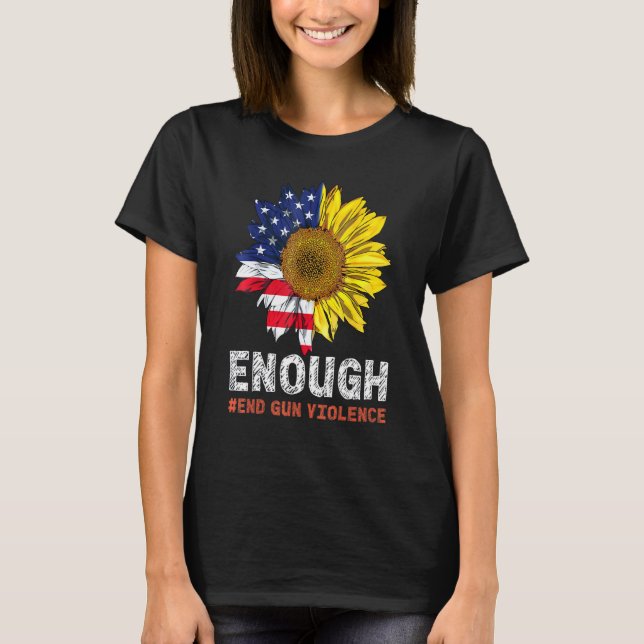 Sunflower Orange Peace Enough End Gun Violence Usa T-Shirt (Front)