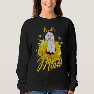 Sunflower Poodle Mom Dog  Mother's Sweatshirt