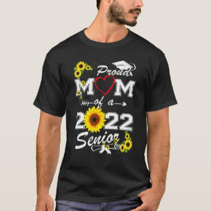 Sunflower Proud Mom Of A 2022 Senior Graduation W T-Shirt