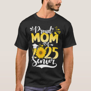Sunflower Proud Mom Of A 2025 Senior Heart School T-Shirt