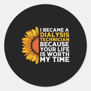 Sunflower Quote Nephrology Dialysis Technician Classic Round Sticker