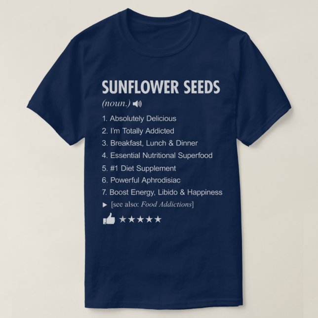 Sunflower Seeds Definition Meaning Funny  T-Shirt (Design Front)