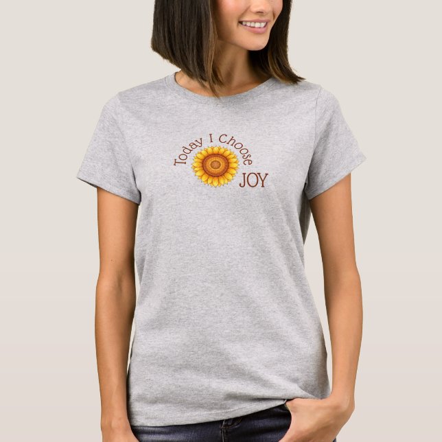 Sunflower – Today I Choose JOY T-Shirt (Front)