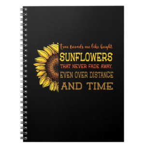 Sunflower True Friends Are Like Bright Sunflowers Notebook