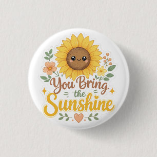 Sunflower : You Bring the Sunshine 1 Inch Round Button