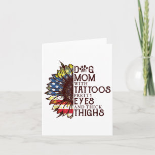 Sunflowers Dog Mom With Tattoos Pretty Eyes And Th Card