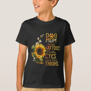 Sunflowers Dog Mom With Tattoos Pretty Eyes And Th T-Shirt