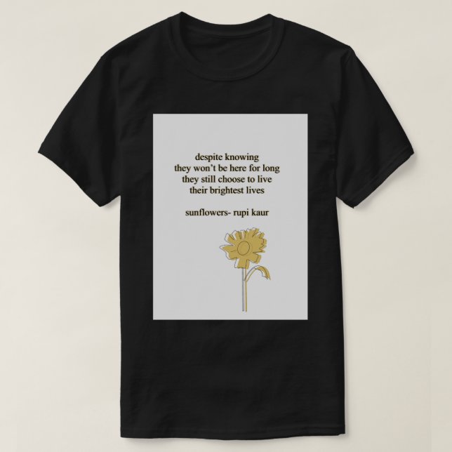 Sunflowers Rupi Kaur Poem  Sticker T-Shirt (Design Front)