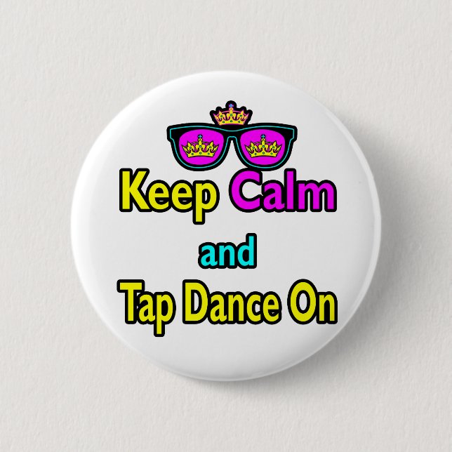 Sunglasses Keep Calm And Tap Dance On 2 Inch Round Button (Front)