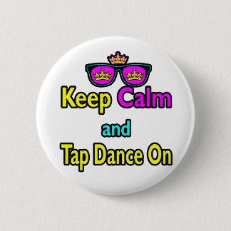 Sunglasses Keep Calm And Tap Dance On 2 Inch Round Button