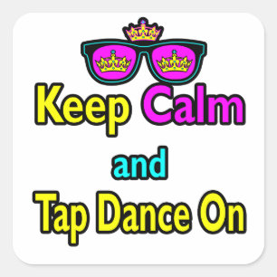 Sunglasses Keep Calm And Tap Dance On Square Sticker