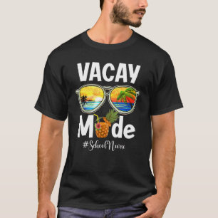 Sunglasses Vacay Mode School Nurse Summer Vibes Be T-Shirt