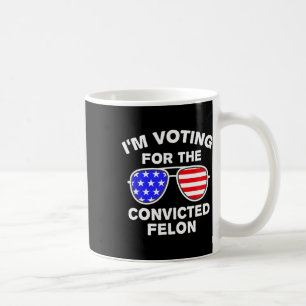 Sungles Us Flag Outfit I'm Voting Convicted Felon  Coffee Mug