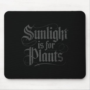 Sunlight Is For Plants  Mouse Pad